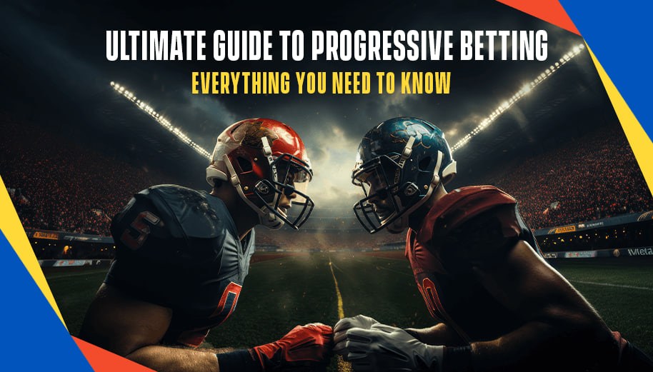 ULTIMATE GUIDE TO PROGRESSIVE BETTING: EVERYTHING YOU NEED TO KNOW